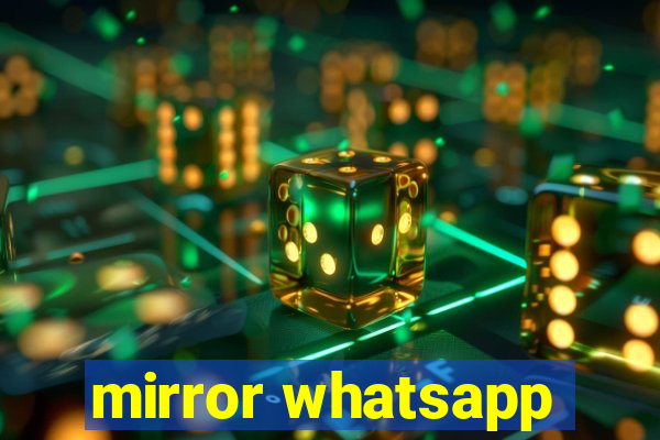 mirror whatsapp